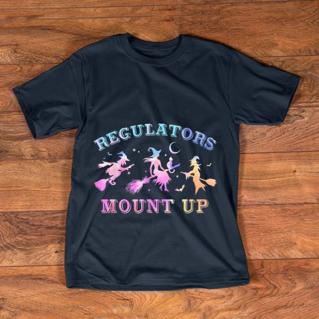 Awesome Regulators Mount Up Broomstick Halloween Witch shirt