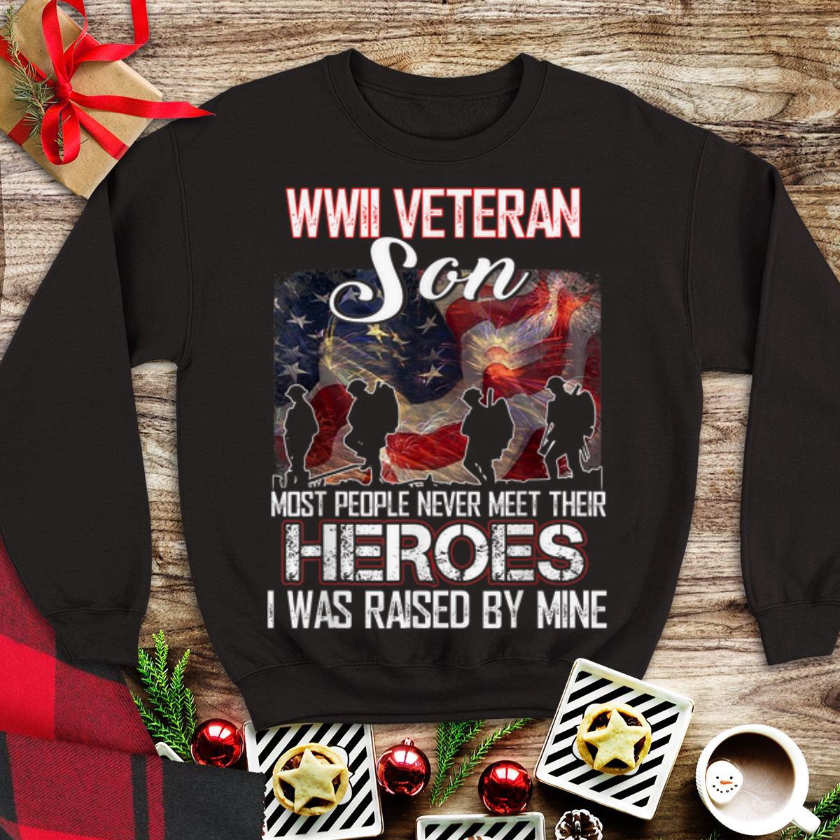 Awesome WWII Veteran Son Most People Never Meet Their Heroes shirt