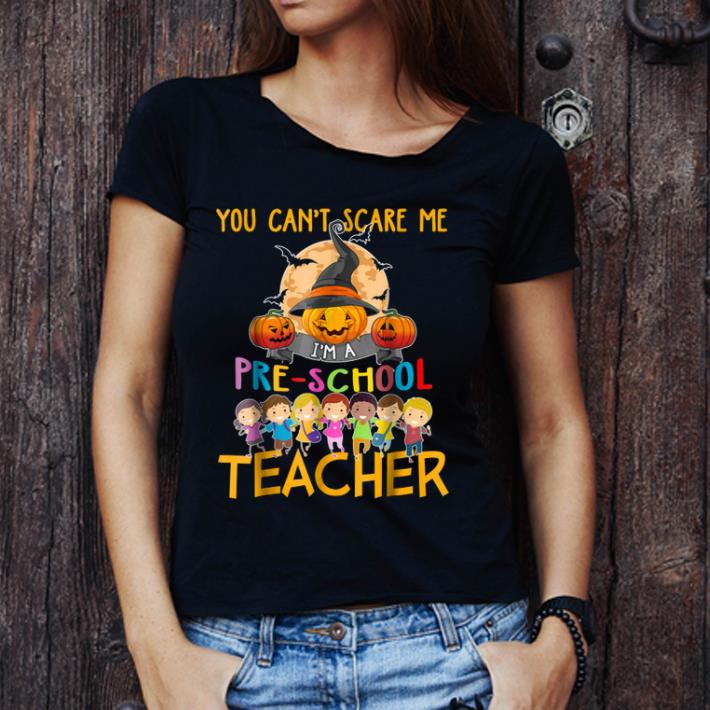 Awesome You can't Scare me I'm a PRE-SCHOOL Teacher Funny Halloween shirt