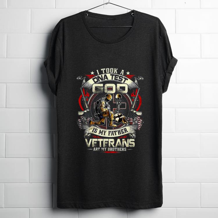  Funny I Took A DNA Test And God Is My Father Veteran Are My Brother shirt