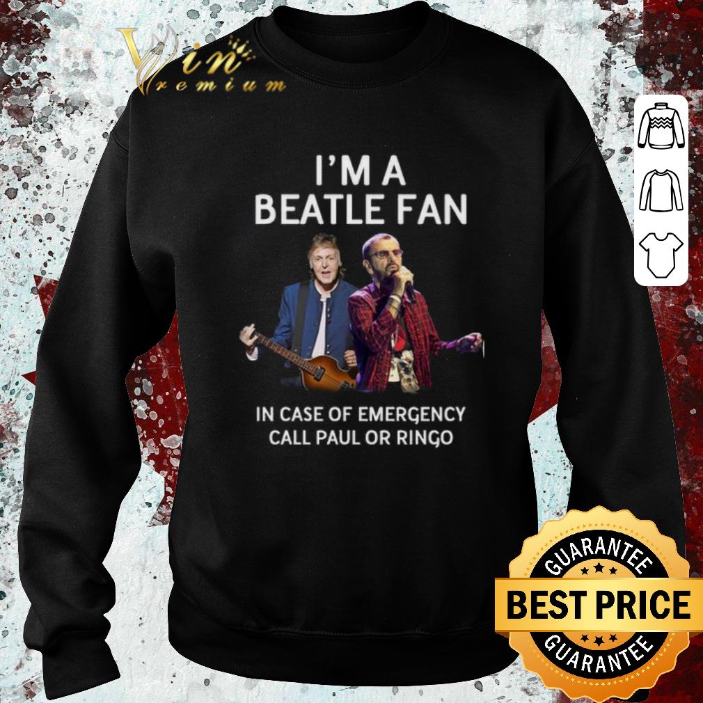 Funny I'm a Beatle fan in case of emergency call Paul or Ringo shirt 5 Funny I'm a Beatle fan in case of emergency call Paul or Ringo shirt