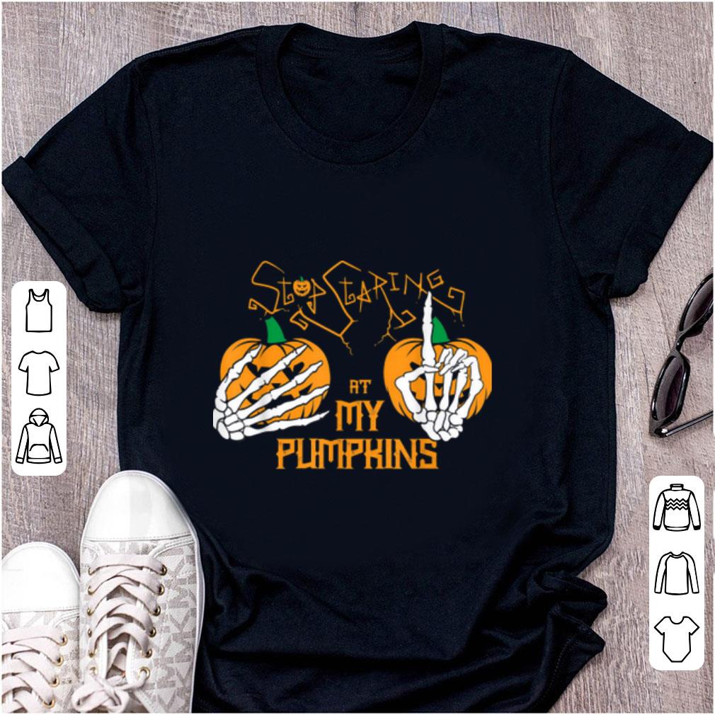 Funny Stop Staring At My Pumpkins Halloween - Funny shirt