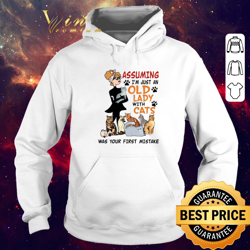 Hot Assuming i'm just an old lady with cats was your first mistake shirt