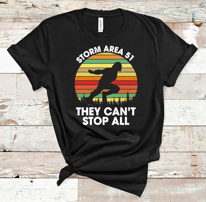 Hot Bigfoot Storm Area 51 They Can’t Stop All Vintage shirt