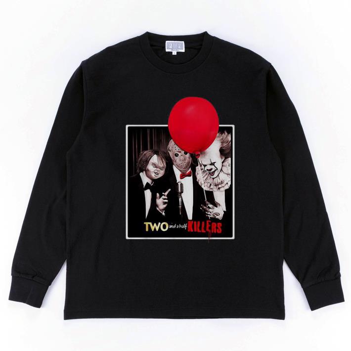 Hot Chucky Jason Voorhees Pennywise two and a half killers shirt
