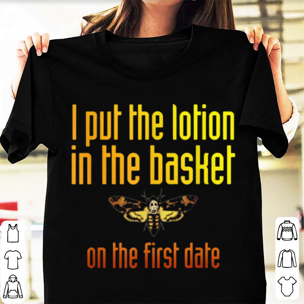 Hot I Put The Lotion In The Basket On The First Date Bees shirt