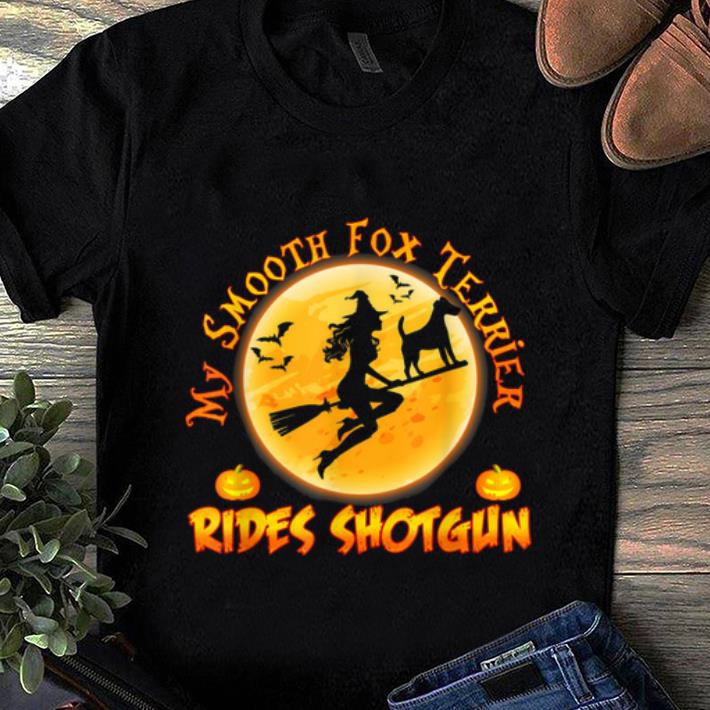 Hot My Smooth Fox Terrier Rides Shotgun Halloween Costume shirt