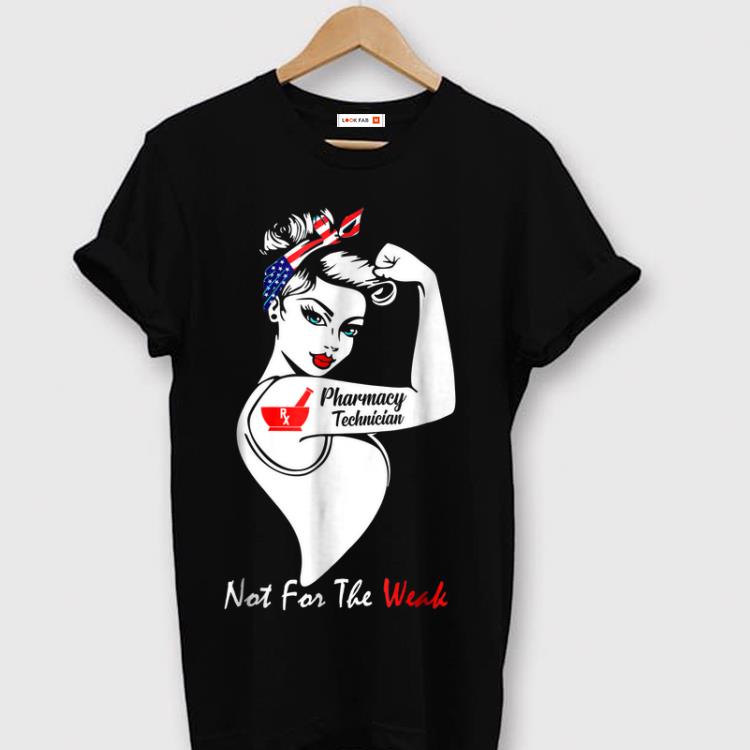 Hot Pharmacy Technician Not For The Weak Strong shirt