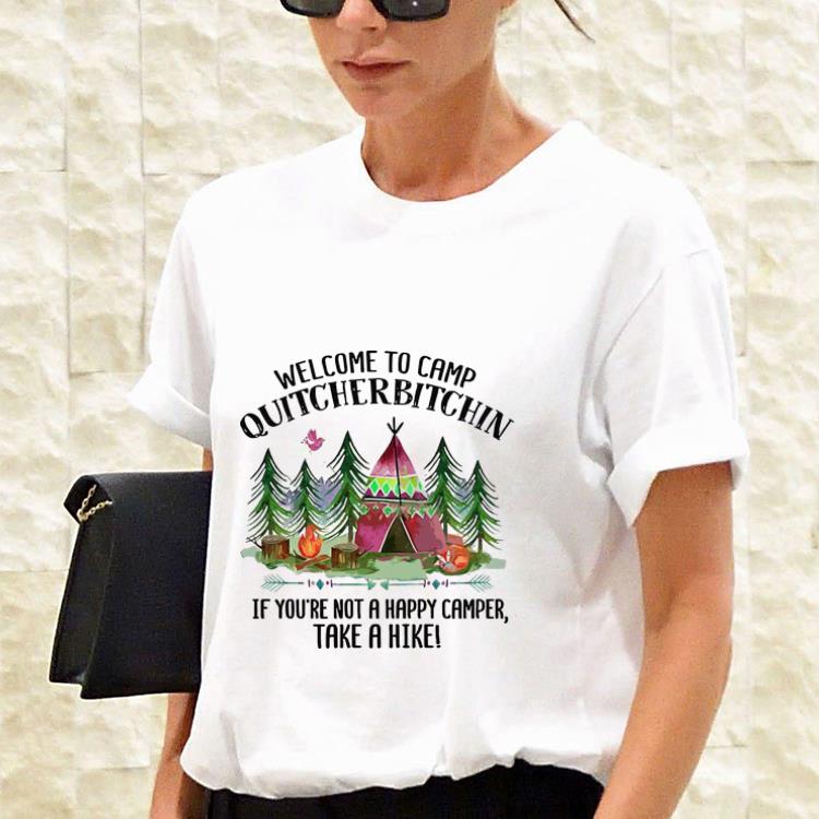Hot Welcome To Camp Quitcherbitchin If You're Not A Happy Camper Take A Hike shirt 2 Hot Welcome To Camp Quitcherbitchin If You're Not A Happy Camper Take A Hike shirt 3