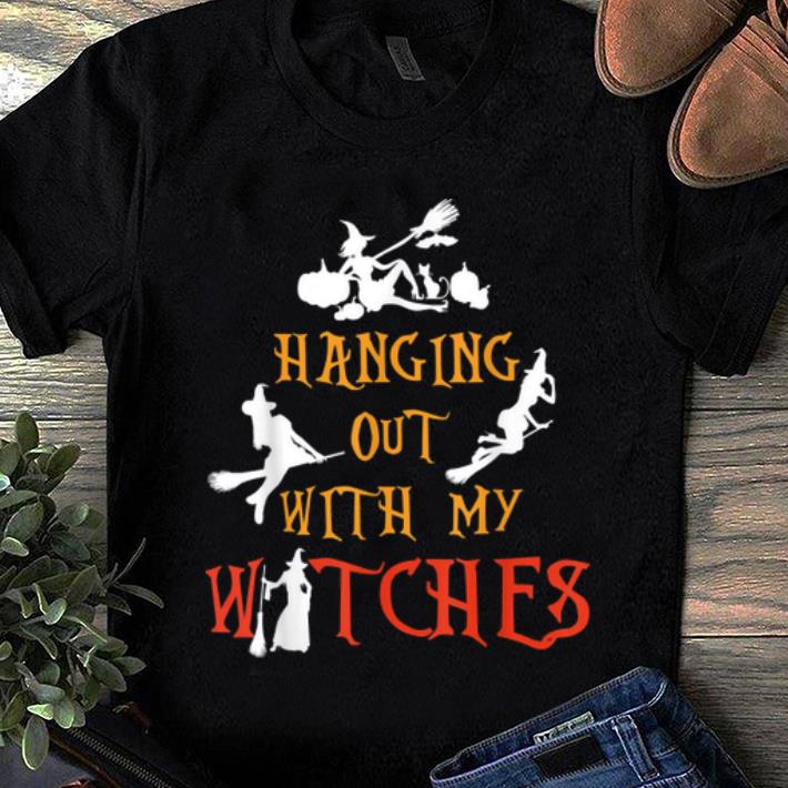 Hot Witch Halloween - Hanging Out With My Witches shirt