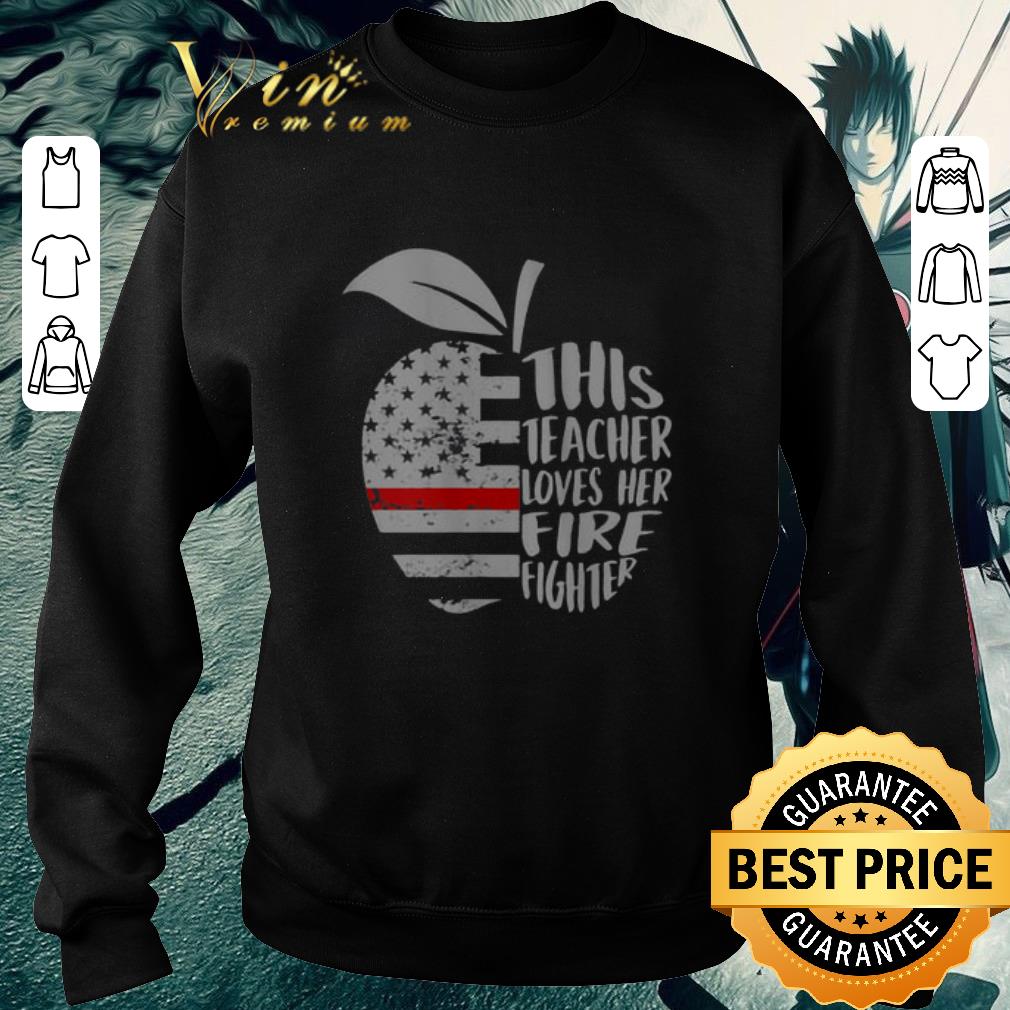 Nice Apple this teacher loves her firefighter shirt 5 Nice Apple this teacher loves her firefighter shirt