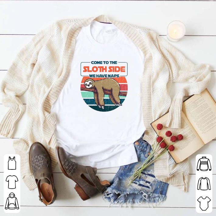 Nice Come to the sloth side we have naps shirt