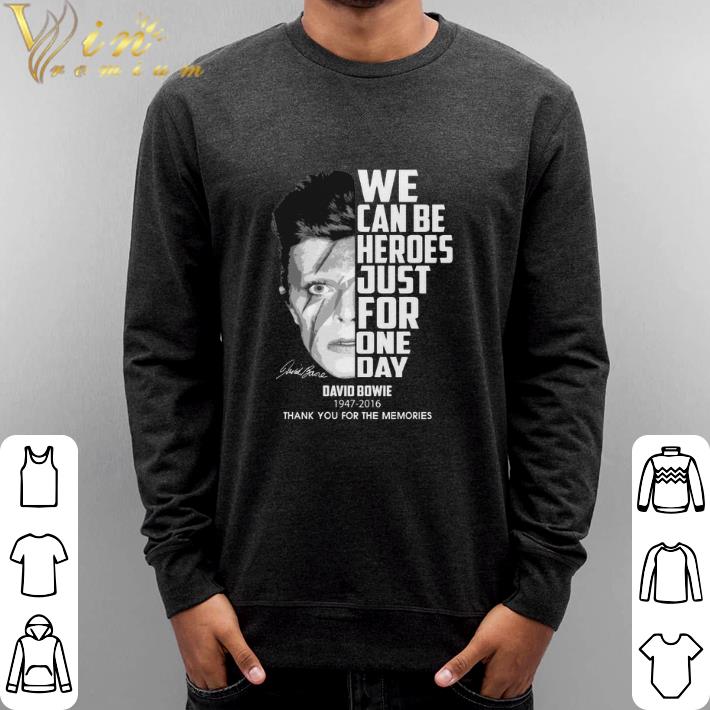 Nice David Bowie 1947-2016 we can be heroes just for one day shirt
