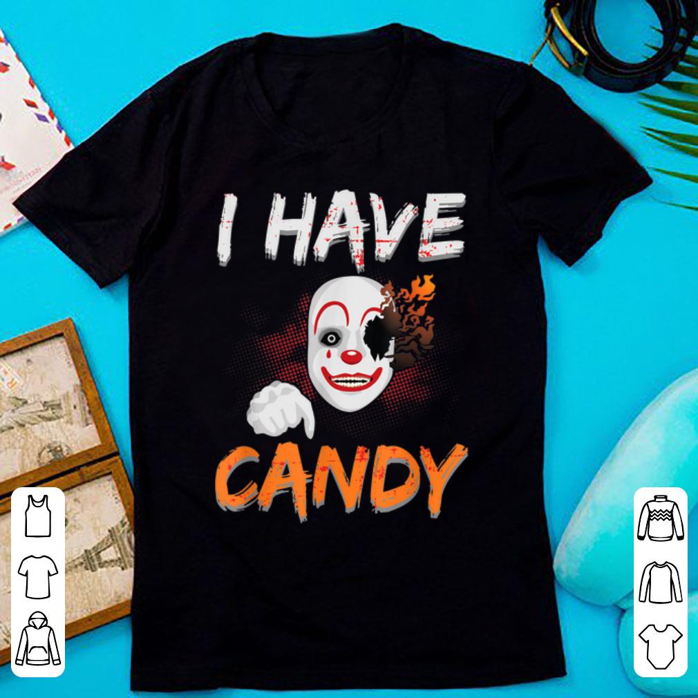 Nice Halloween I Have Candy Scary Clown shirt