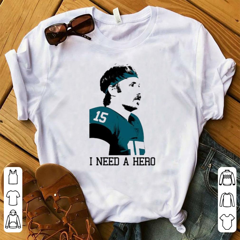 Nice I Need A Hero Gardner Minshew shirt