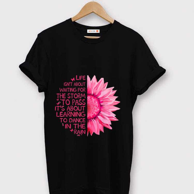 Nice Life Isn't About Waiting For The Storm Breast Cancer Awareness shirt