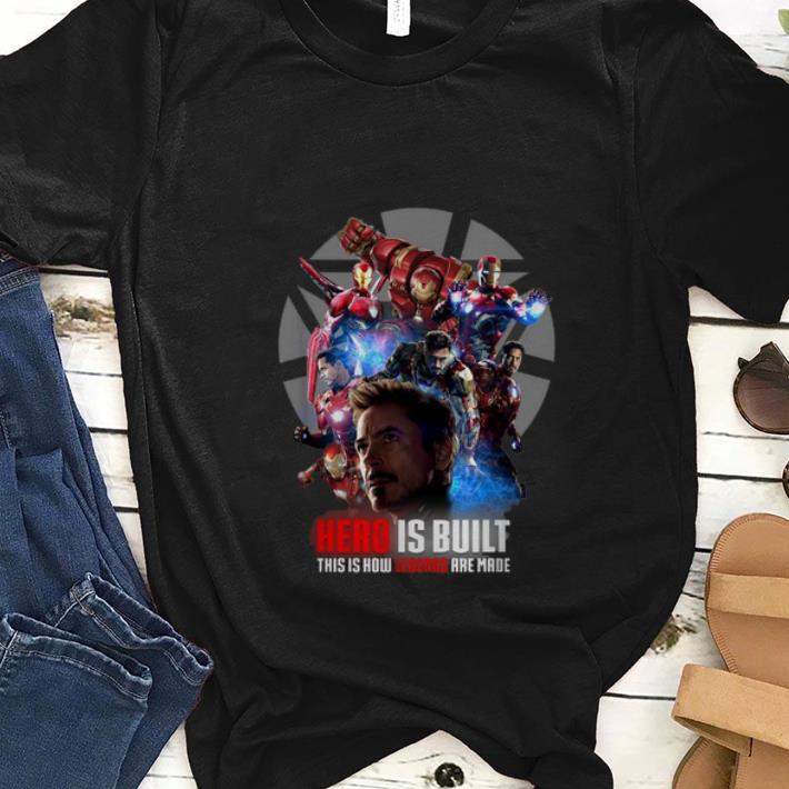  Nice Marvel Iron Man Hero Is Built This Is How Legend Are Made shirt