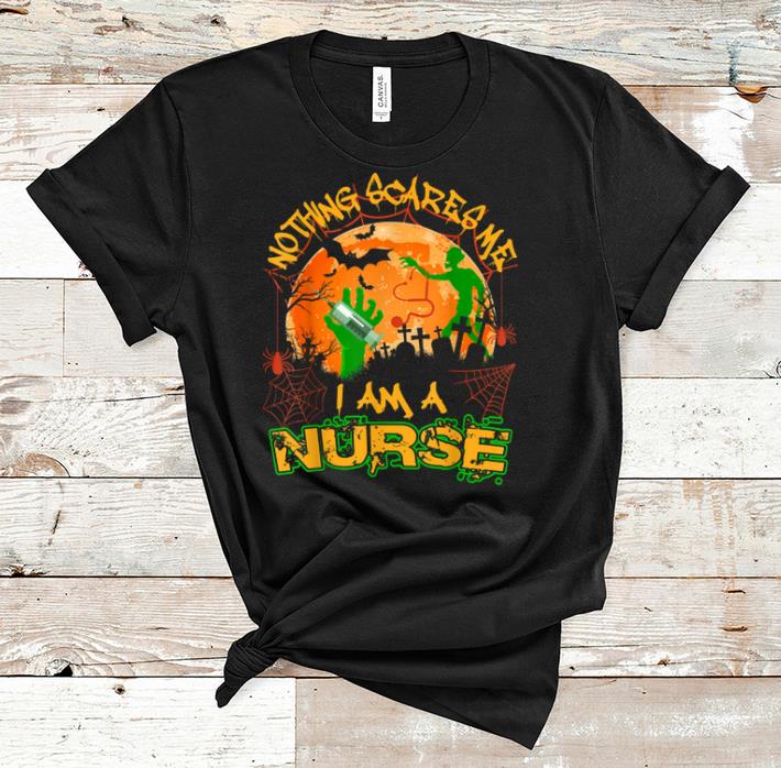 Nice Nothing Scares Me I'm A Nurse Halloween Costume shirt