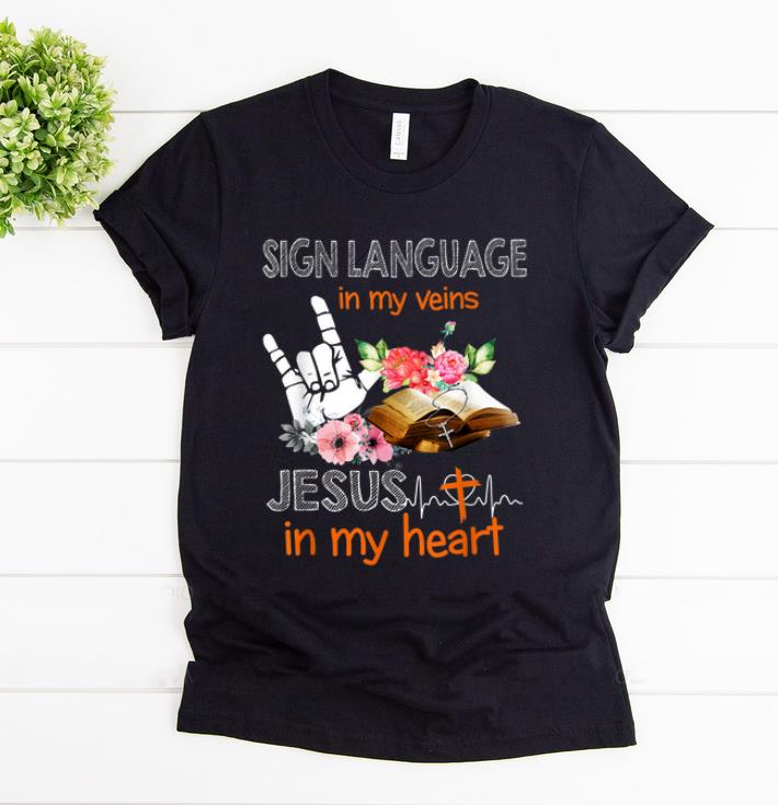 Nice Sign Language My Veins Jesus My Heart shirt