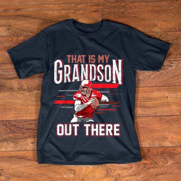 Nice That Is My Grandson Out There Football Vintage shirt