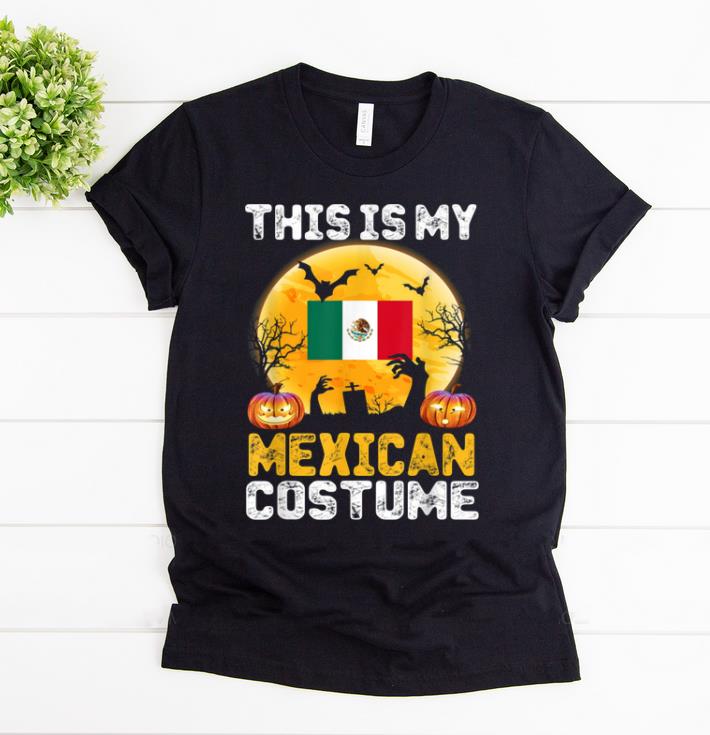 Nice This Is My Mexican Flag Costume Halloween Mexico shirt