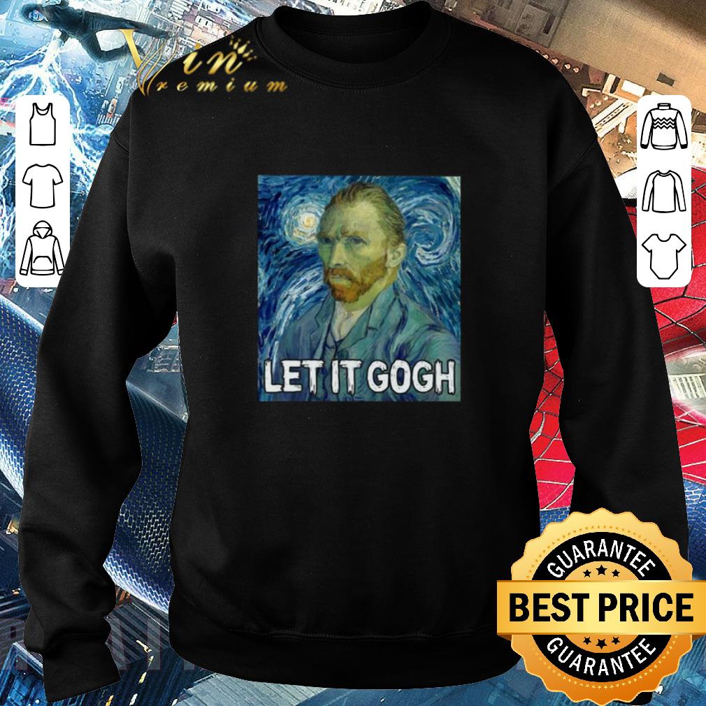 Nice Van Gogh Let It Gogh shirt