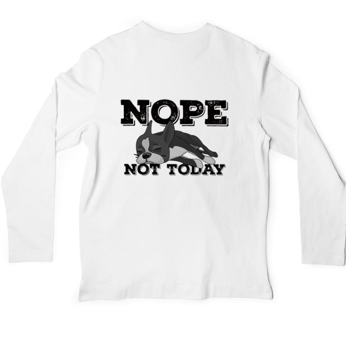 Official Boston Terrier Nope not today shirt