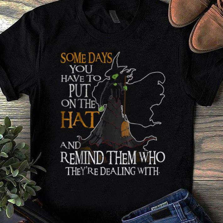 Official Halloween Witch Some Day You Have To Put On The Hat shirts