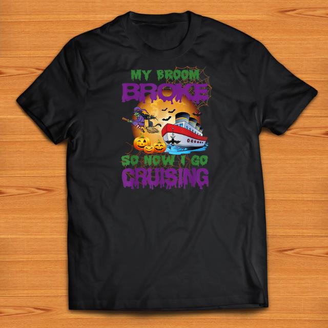 Official My Broom Broke So Now I Go Cruising Halloween Costume shirts