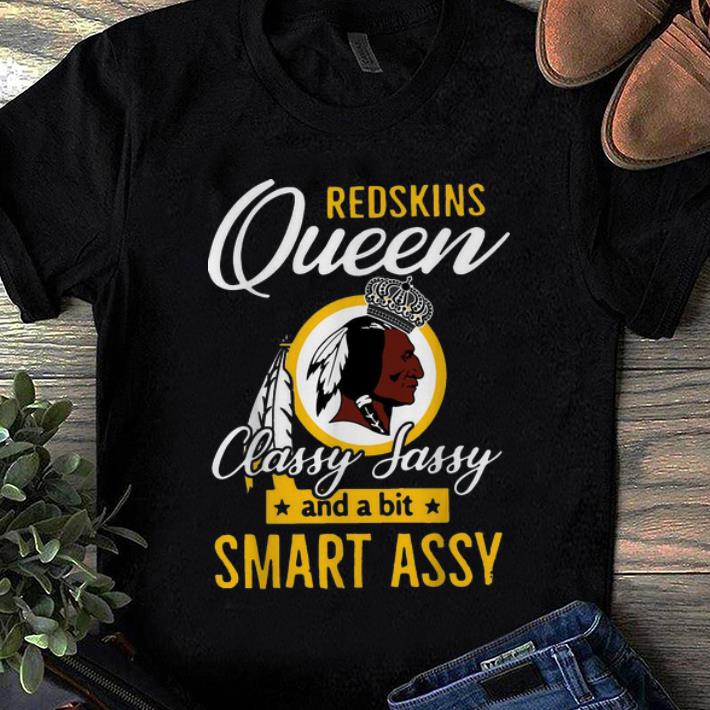 Official Washington Redskins Queens Classy Sassy And Smart Assy shirt