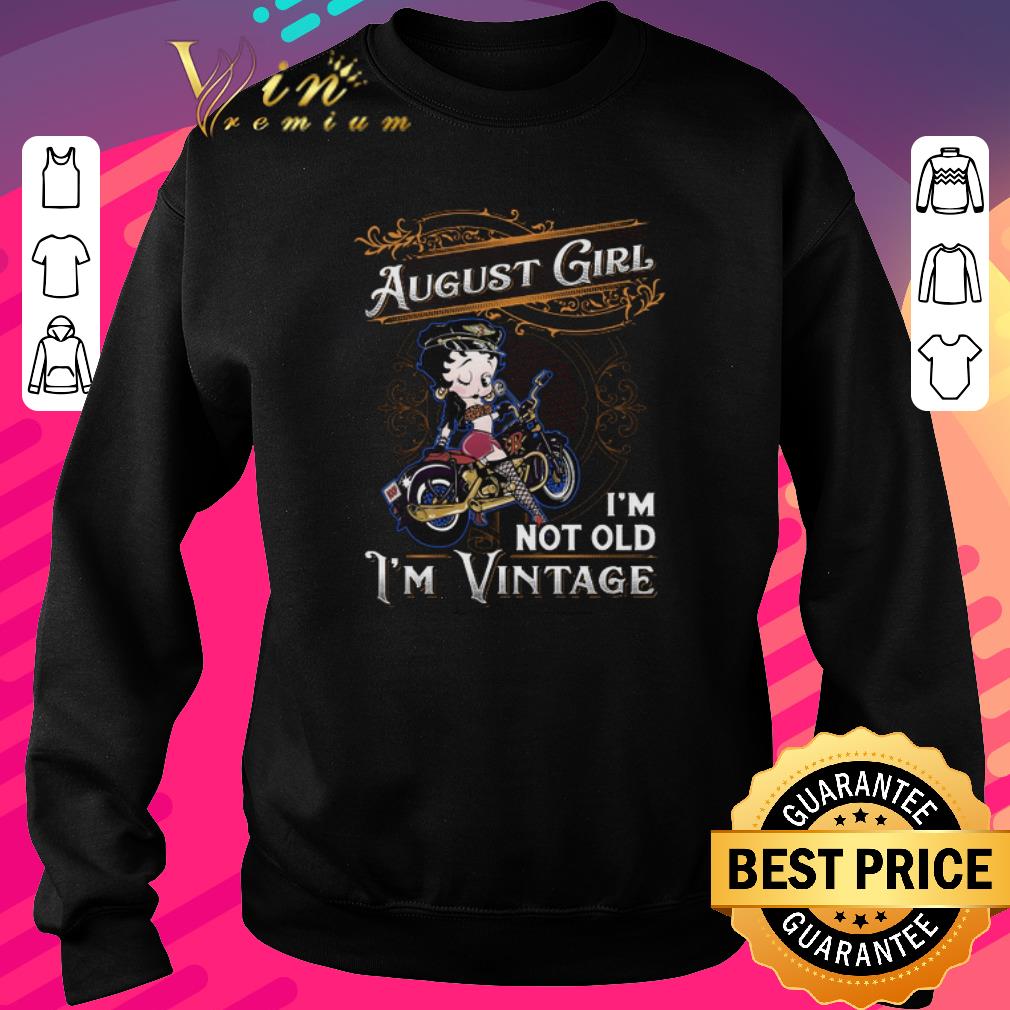 Original Betty Boop august girl i'm not old i'm vintage shirt