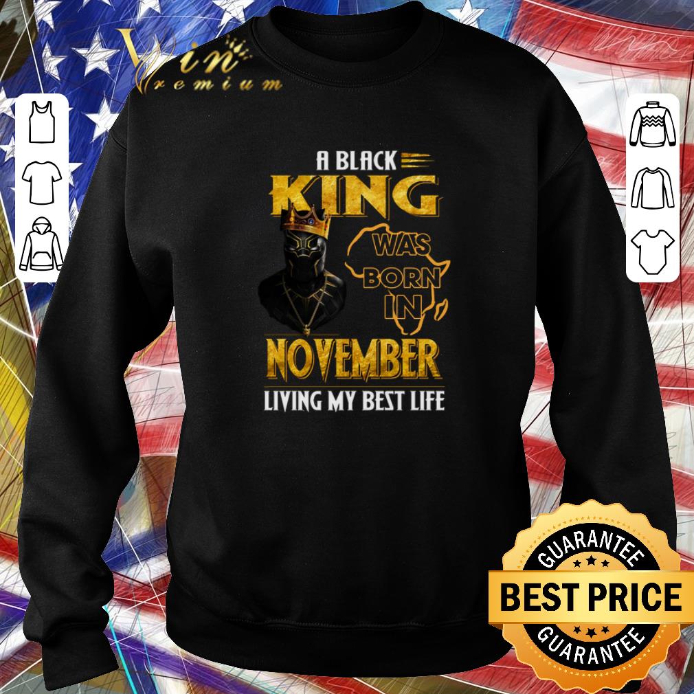 Original Black Panther A Black King was born in november living my best life shirt 5 Original Black Panther A Black King was born in november living my best life shirt
