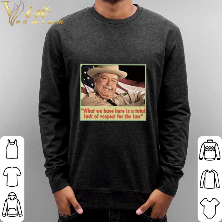 Original Buford T. Justice what we have here is a total lack of respect shirt