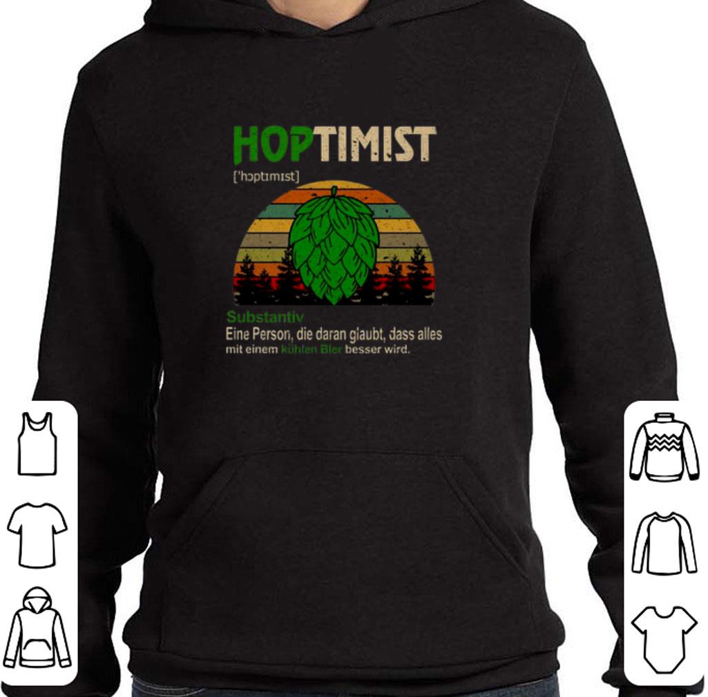 Original Hoptimist substantiv Eine Person die daran glaubt dass alles mit shirt 7 Original Hoptimist substantiv Eine Person die daran glaubt dass alles mit shirt