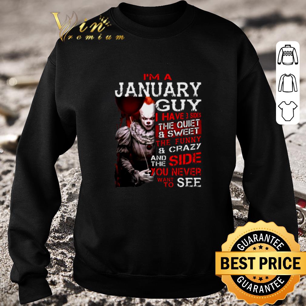 Original I'm a january guy i have 3 sides the quiet & sweet Pennywise shirt 5 Original I'm a january guy i have 3 sides the quiet & sweet Pennywise shirt