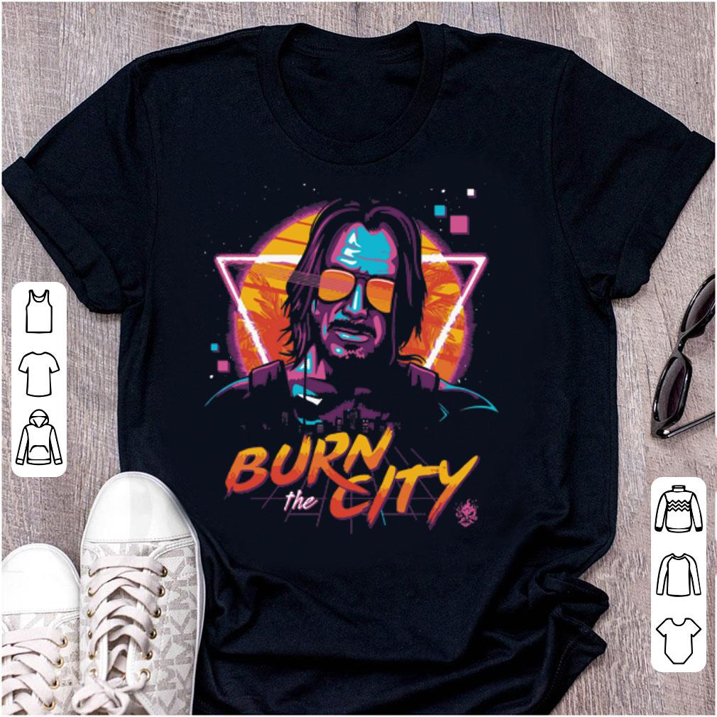 Original Keanu Reeves Cyberpunk 2077 Burn The City shirt