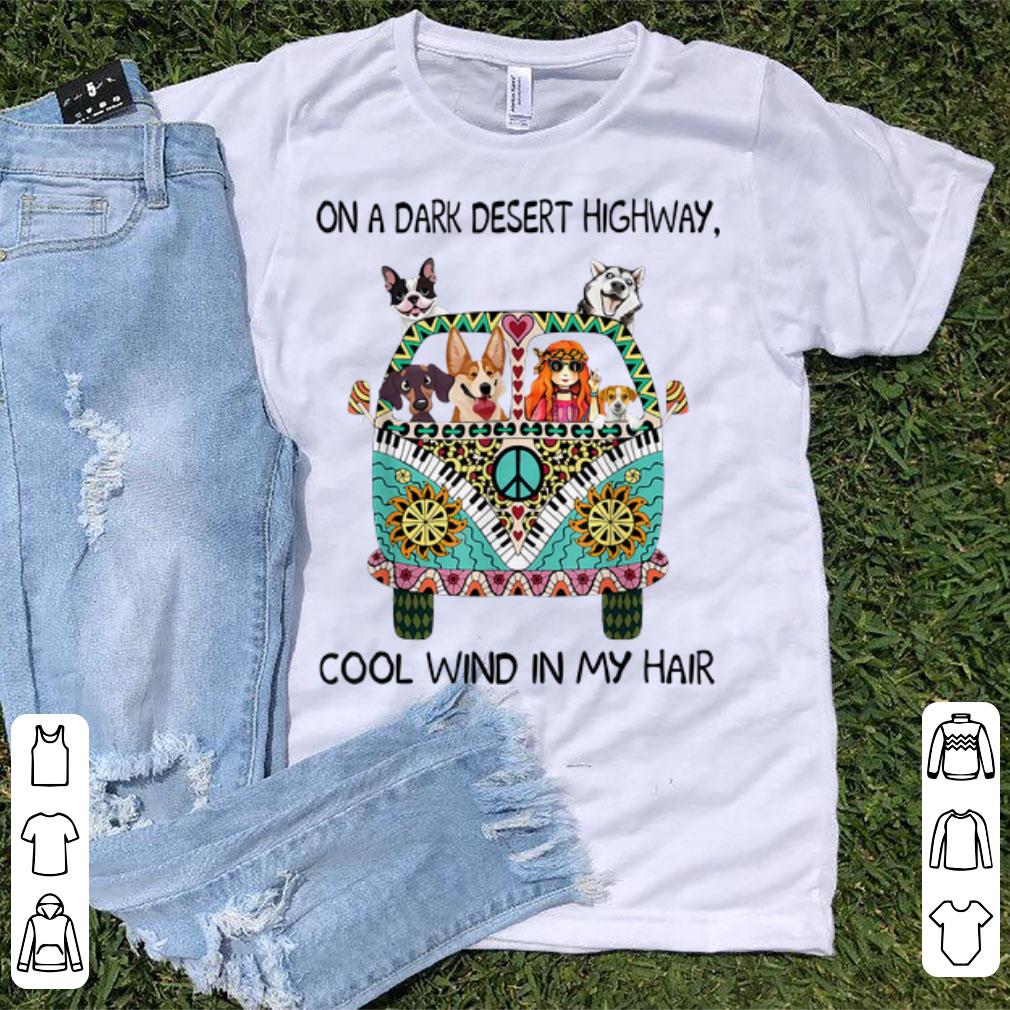 Original On A Dark Desert Highway Cool Wind In My Hair Hippie Dog shirt