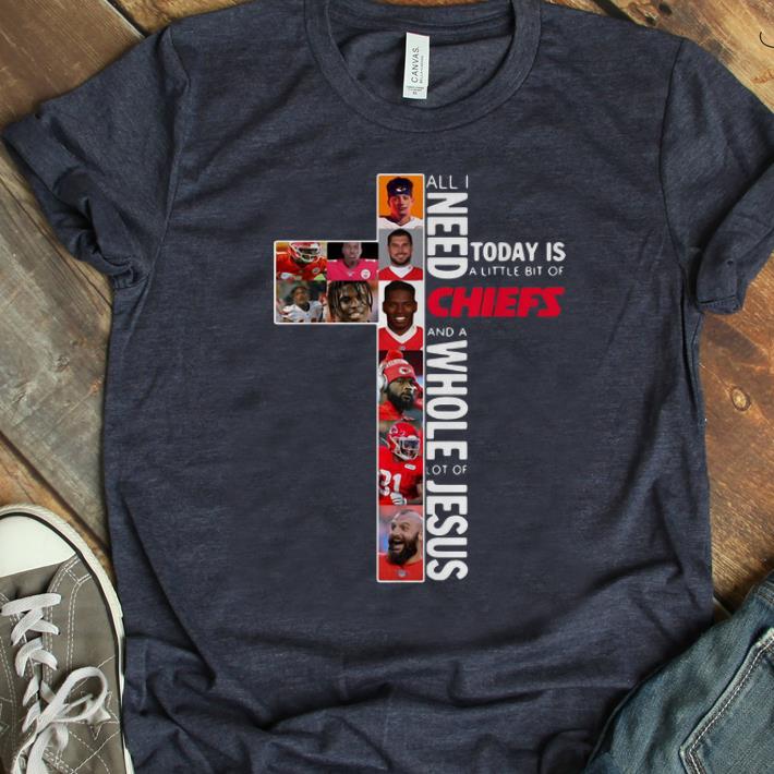 Premium All I Need Is A Little Bit Of Chiefs And A Whole Lot Of Jesus shirt