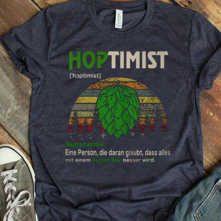 Premium Hoptimist Substantiv Eine Person Die Daran Glaubt Dass Alles Mit Vintage shirt