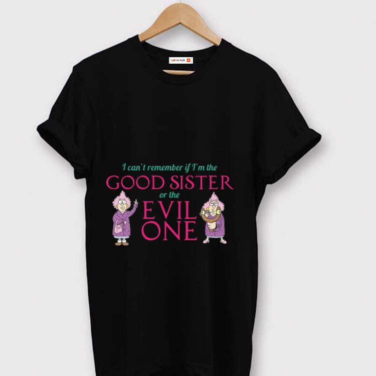 Premium I Can't Remember If I'm The Good Sister Of The Evil One shirt