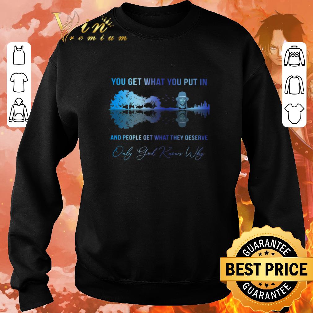 Premium Kid rock you get what you put in only god knows why guitar lake shirt 5 Premium Kid rock you get what you put in only god knows why guitar lake shirt