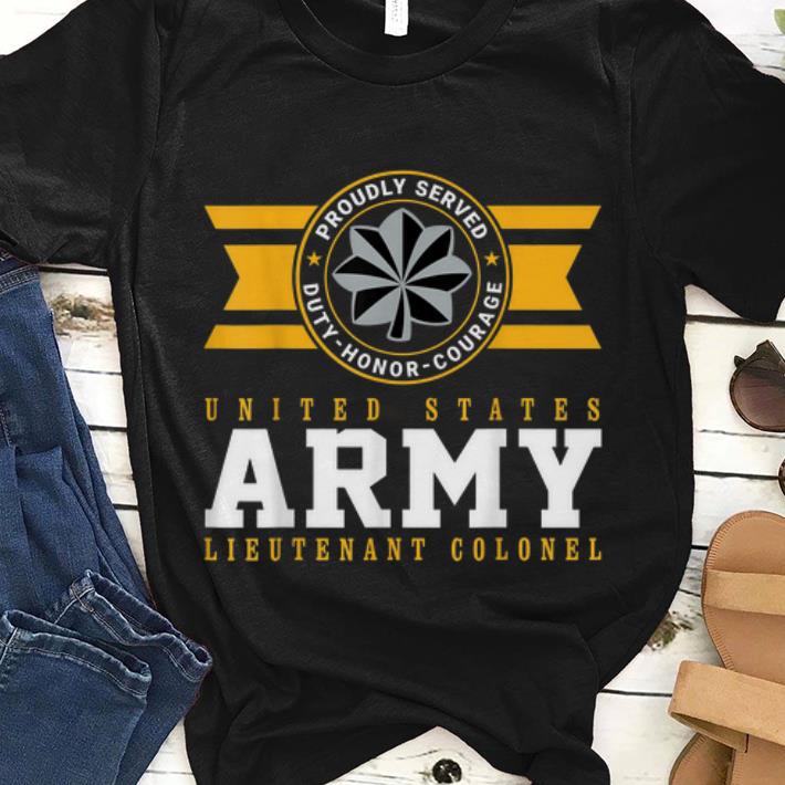  Premium Proudly Served US Army O5 Lieutenant Colonel shirt