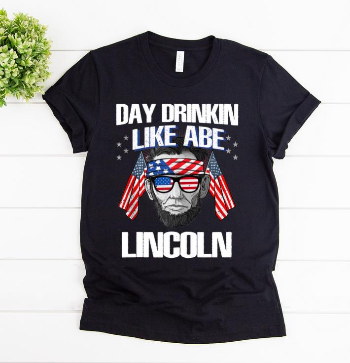 Pretty Abraham Lincoln Day Drinkin like Abe 4th July Independence Day shirt