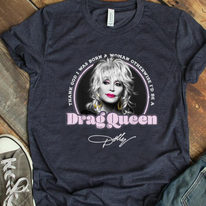 Pretty Dolly Parton Drag Queen shirt