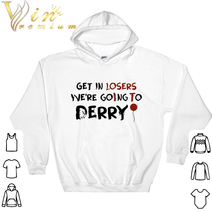 Pretty Get in losers we're goIng To Derry shirt