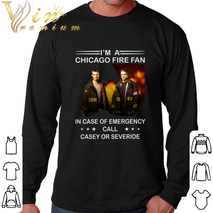 Pretty I'm a Chicago Fire fan in case of emergency call casey shirt