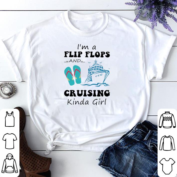 Pretty I'm a flip flops and cruising kinda girl shirt
