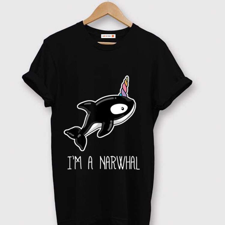 Pretty Kawaii Narwhal I'm A Narwhal Killer Whale Unicorn shirt