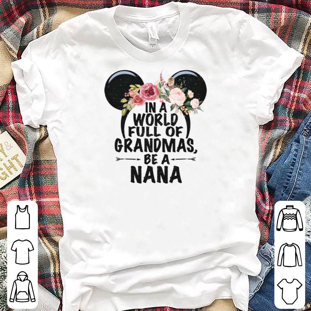 Pretty Minnie Mouse Head In A World Full Of Grandmas Be A Nana shirts