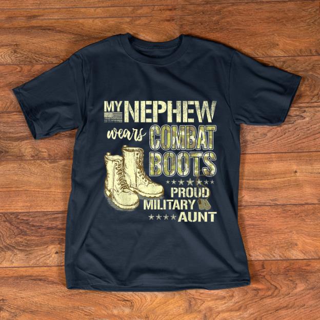 Pretty My Nephew Wears Combat Boots Proud Military Aunt shirt